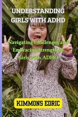 Understanding Girls with ADHD: Navigating Chall... B0CNK5QY5H Book Cover