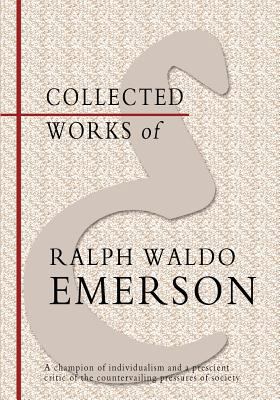 Collected Works of Ralph Waldo Emerson 1463794711 Book Cover