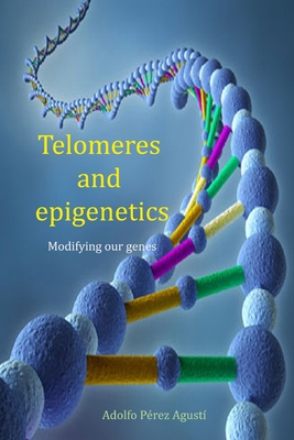 Telomeres and Epigenetics: Modifying our genes B0CZ8HD9MX Book Cover