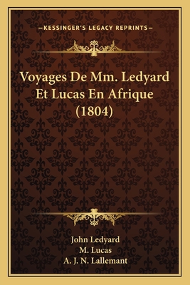 Voyages De Mm. Ledyard Et Lucas En Afrique (1804) [French] 1168446295 Book Cover