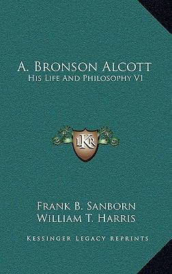 A. Bronson Alcott: His Life and Philosophy V1 1163393282 Book Cover