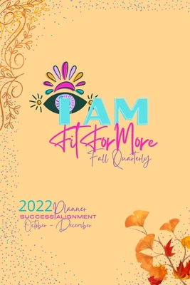 I Am Fit For More Success Planner: Fall Quarterly B0BD22NSKL Book Cover