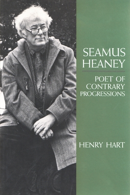 Seamus Heaney: Poet of Contrary Progressions 0815625367 Book Cover