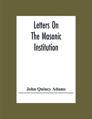 Letters On The Masonic Institution 9354302475 Book Cover