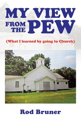 My View from the Pew: (What I Learned by Going ... 1663229872 Book Cover