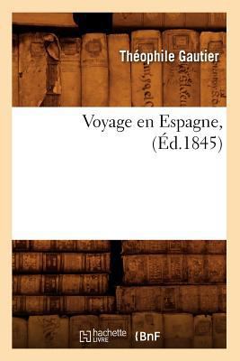 Voyage En Espagne, (Éd.1845) [French] 2012632742 Book Cover