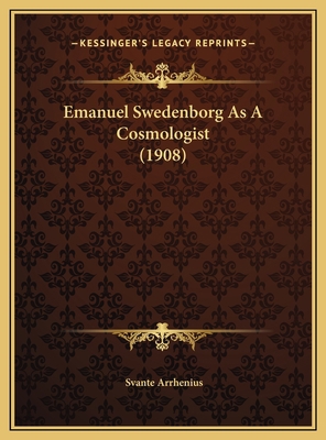 Emanuel Swedenborg As A Cosmologist (1908) 1169462022 Book Cover