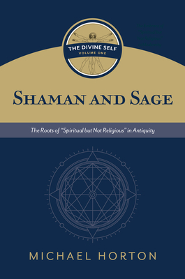 Shaman and Sage: The Roots of "Spiritual But No... 0802877117 Book Cover