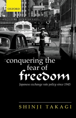 Conquering the Fear of Freedom: Japanese Exchan... 0198714653 Book Cover