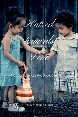 Hatred towards Love: Hypocrisy & Reality: Book 6 B0DD3GPJ7Q Book Cover