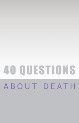 40 Questions About Death 1537475061 Book Cover