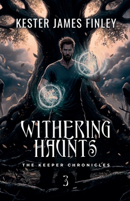Withering Haunts (The Keeper Chronicles, Book 3) 1393042414 Book Cover