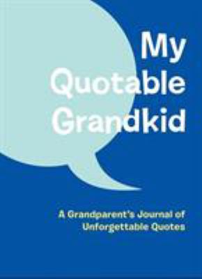 My Quotable Grandkid: A Grandparent's Journal o... B00HU7ZWSG Book Cover