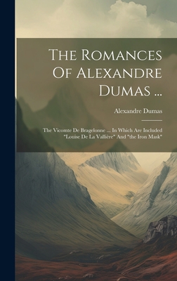 The Romances Of Alexandre Dumas ...: The Vicomt... 1019486147 Book Cover