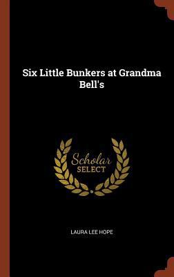 Six Little Bunkers at Grandma Bell's 1374958611 Book Cover