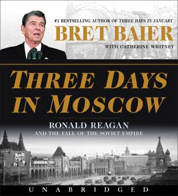 Three Days in Moscow: Ronald Reagan and the Fal... 0062850865 Book Cover