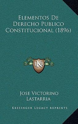 Elementos De Derecho Publico Constitucional (1896) [Spanish] 1168382807 Book Cover