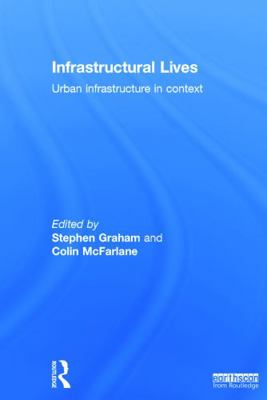 Infrastructural Lives: Urban Infrastructure in ... 0415748518 Book Cover