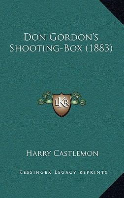 Don Gordon's Shooting-Box (1883) 1164374680 Book Cover