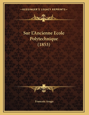 Sur L'Ancienne Ecole Polytechnique (1853) [French] 1166691462 Book Cover