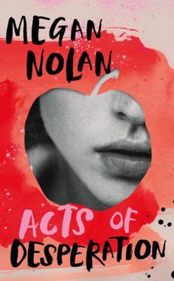 Acts of Desperation: Megan Nolan 1787333361 Book Cover