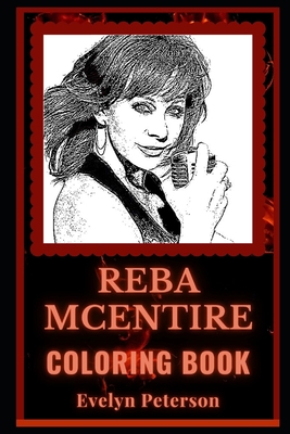 Reba McEntire Coloring Book: Famous Country Singer, A Motivating Stress Relief Adult Coloring Book B08JDT77KQ Book Cover