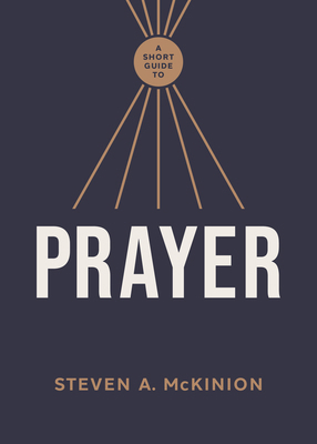 A Short Guide to Prayer 1430096594 Book Cover