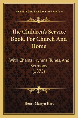 The Children's Service Book, For Church And Hom... 1165802996 Book Cover