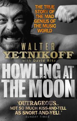Howling At The Moon: The True Story of the Mad ... 0349118906 Book Cover