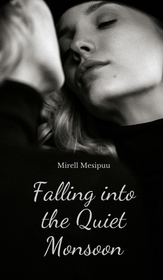 Falling into the Quiet Monsoon B0DQRCVDFK Book Cover