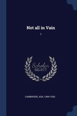 Not all in Vain: 1 1377026612 Book Cover