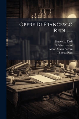 Opere Di Francesco Redi ...... [Italian] 1279612150 Book Cover