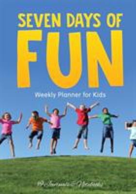 Seven Days of Fun - Weekly Planner for Kids 1683057147 Book Cover