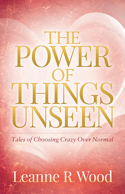 The Power of Things Unseen: Tales of Choosing C... 1683505255 Book Cover