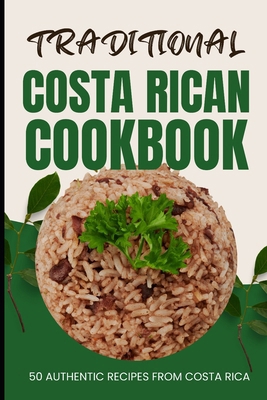 Traditional Costa Rican Cookbook: 50 Authentic ... B0CW59FG7N Book Cover