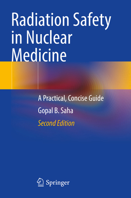 Radiation Safety in Nuclear Medicine: A Practic... 303124611X Book Cover