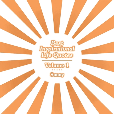Best Inspirational Life Quotes: Volume 1 B0D183Q13M Book Cover
