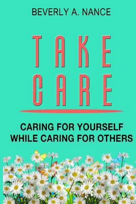 Take Care: Caring for yourself while caring for... 1719058245 Book Cover
