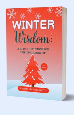 Winter Wisdom: A 10-Day Devotionals For Spiritu... [Large Print] B0CGYRBL5Y Book Cover