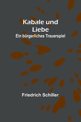 Kabale und Liebe: Ein bürgerliches Trauerspiel [German] 9356788022 Book Cover