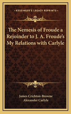 The Nemesis of Froude a Rejoinder to J. A. Frou... 1163320595 Book Cover