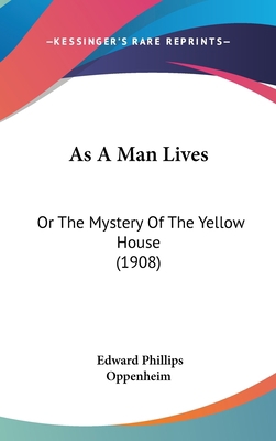As a Man Lives: Or the Mystery of the Yellow Ho... 143696556X Book Cover