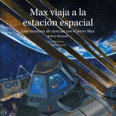 Max Viaja a la Estación Espacial: Una Aventura ... [Spanish] 1937548325 Book Cover