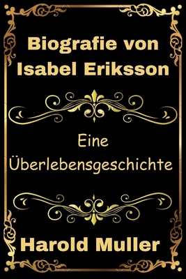 Biografie von Isabel Eriksson: Eine Überlebensg... [German] B0DLTC8SJB Book Cover