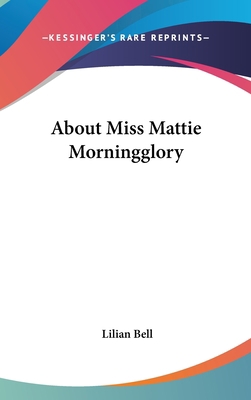 About Miss Mattie Morningglory 054828010X Book Cover