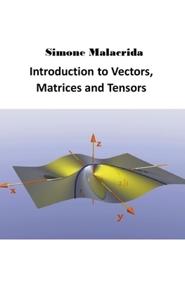 Introduction to Vectors, Matrices and Tensors B0BQTDJ7TZ Book Cover