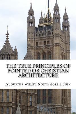 The True Principles of Pointed or Christian Arc... 153301180X Book Cover