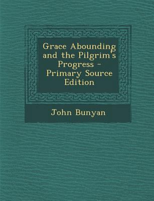 Grace Abounding and the Pilgrim's Progress 1287495516 Book Cover