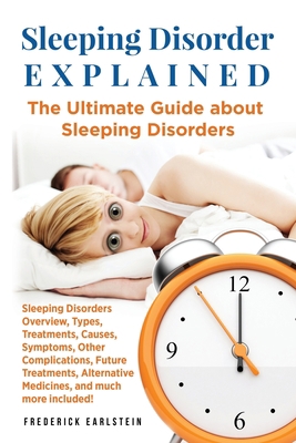 Sleeping Disorder Explained: The Ultimate Guide... 1949555119 Book Cover