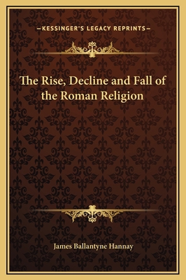 The Rise, Decline and Fall of the Roman Religion 1169318436 Book Cover